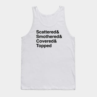 Scattered & Smothered (dark) Tank Top